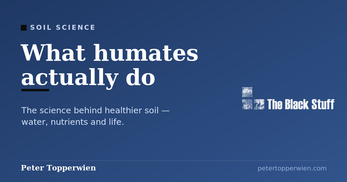 What humates actually do: the science behind healthier soil
